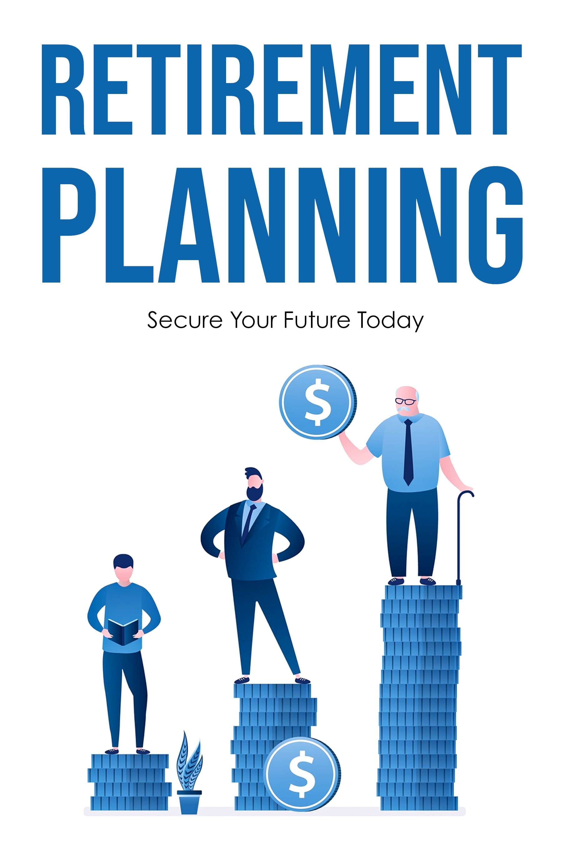 eBook cover featuring an Illustration of people with money symbols and text "Retirement Planning: Secure Your Future Today" on a white background