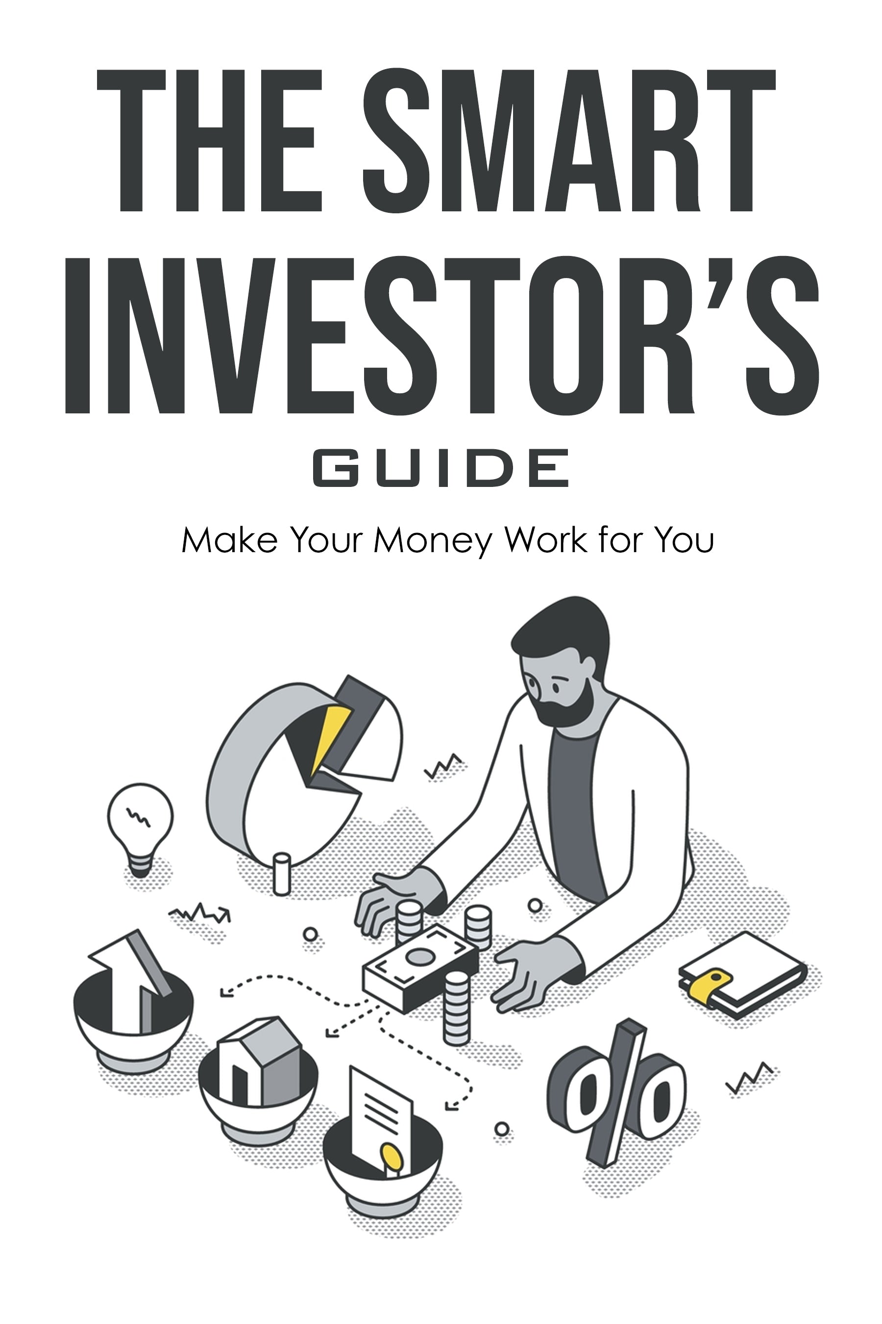 The Smart Investor's Guide: Make Your Money Work for You (eBook)