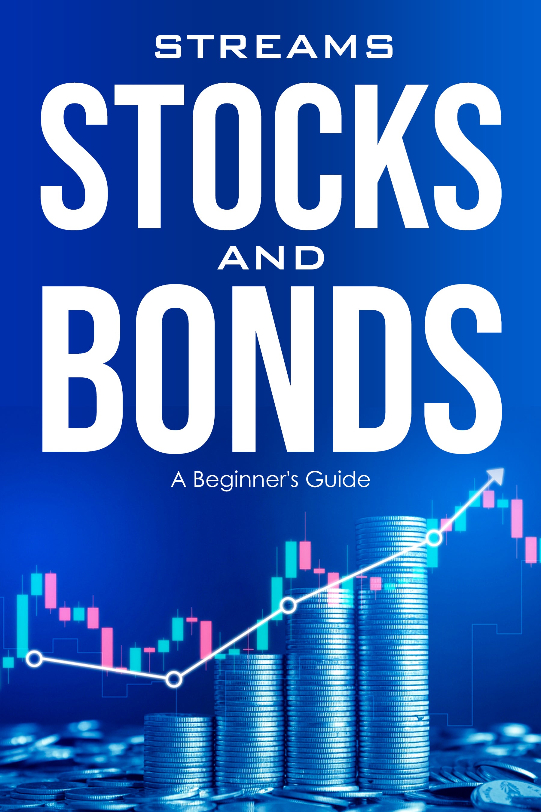eBook cover of 'Streams Stocks and Bonds: A Beginner's Guide' with stock market graphics on a blue background.