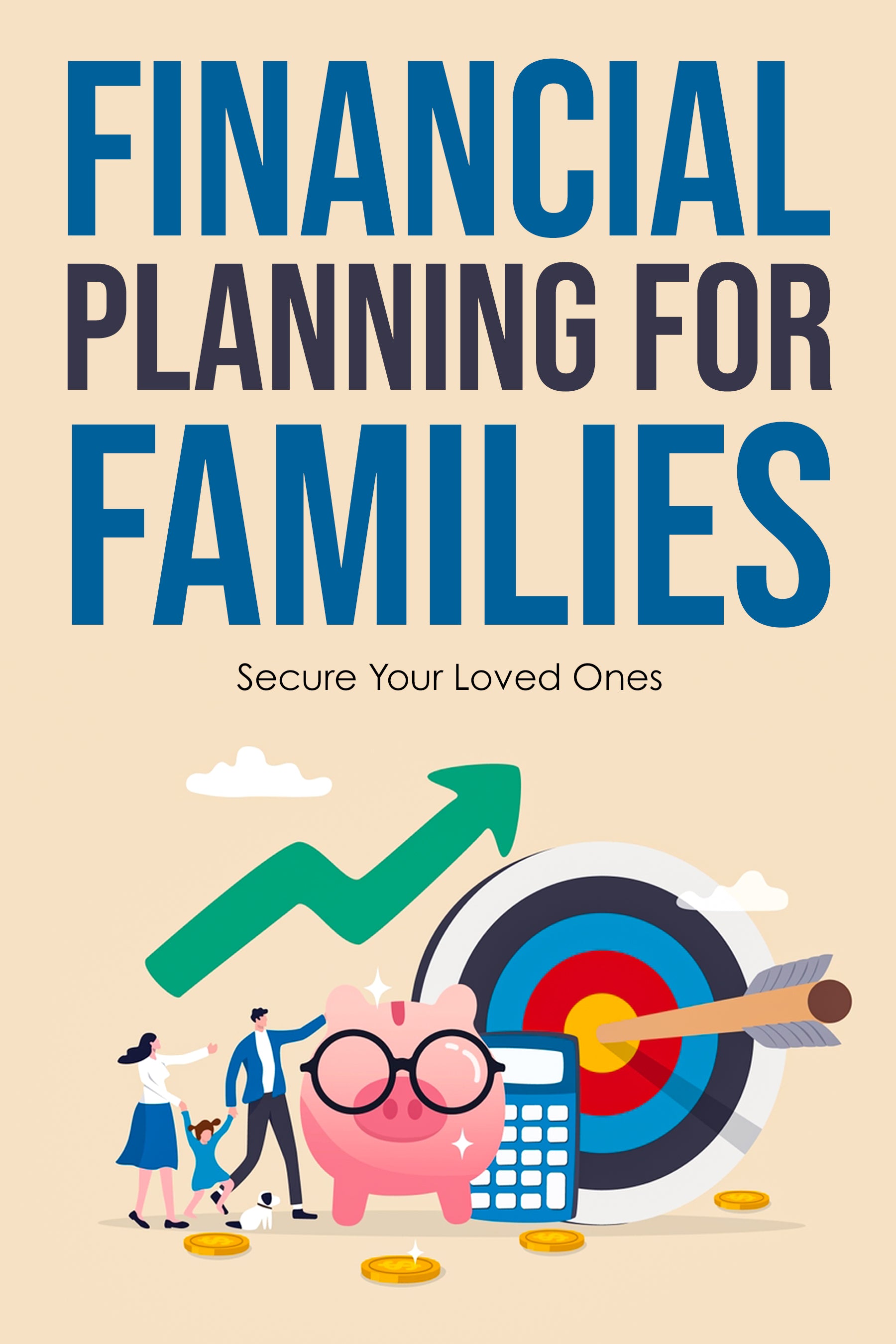 Financial Planning for Families: Secure Your Loved Ones (eBook)