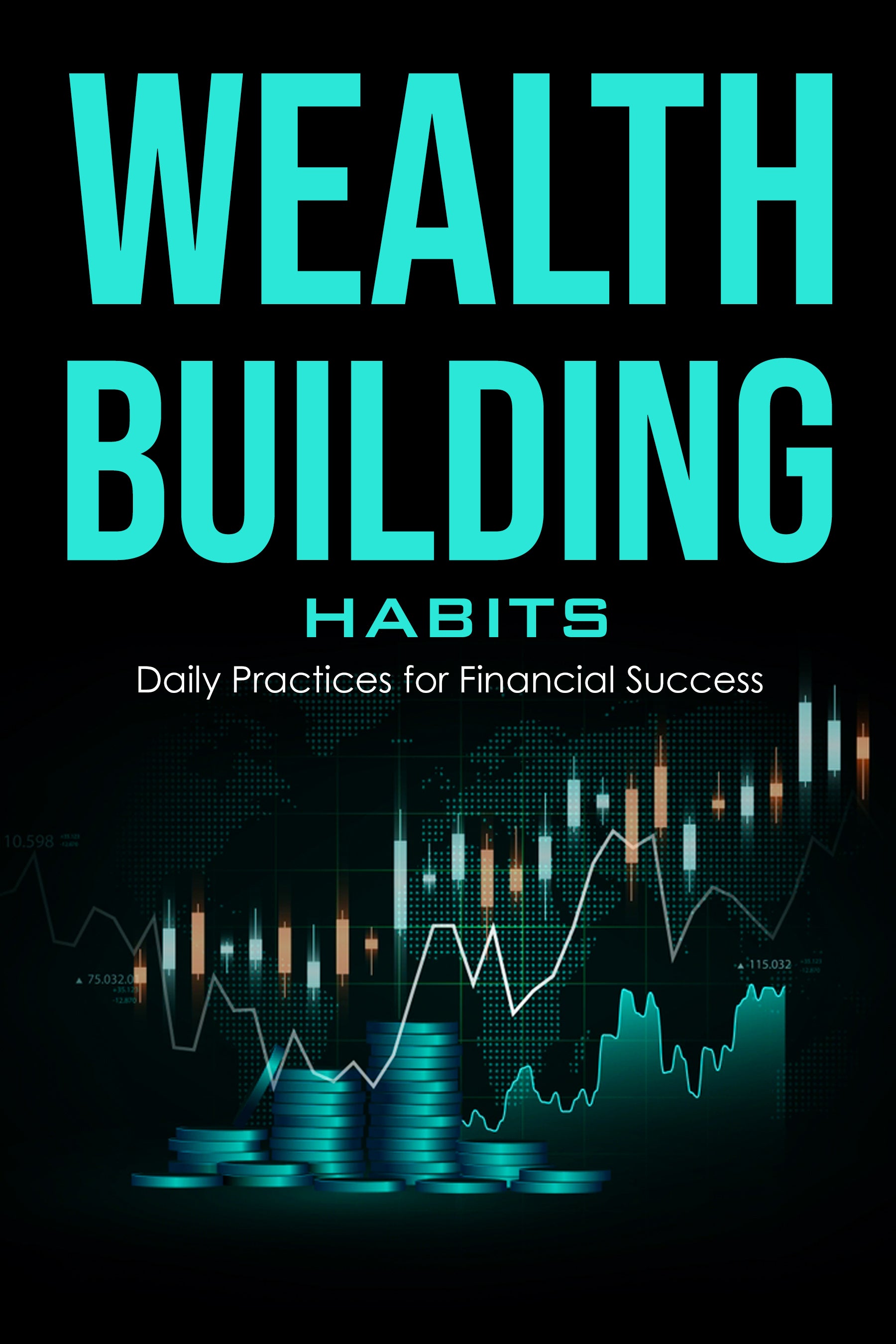 eBook cover of 'Wealth Building Habits: Daily Practices for Financial Success' with financial charts and text on a dark background