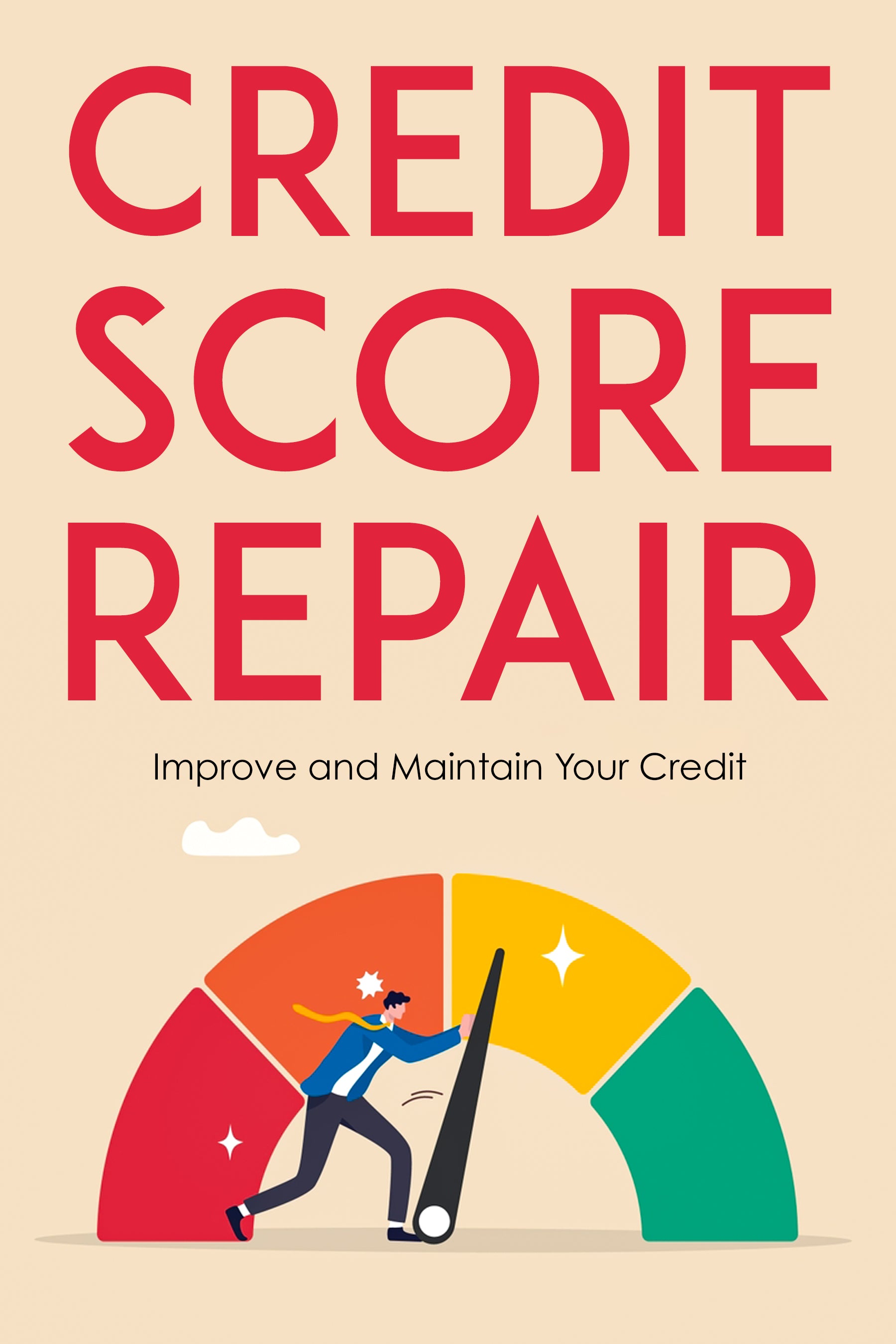eBook cover of 'Credit Score Repair: Improve and Maintain Your Credit' with a graphic of a person lifting a credit score gauge.