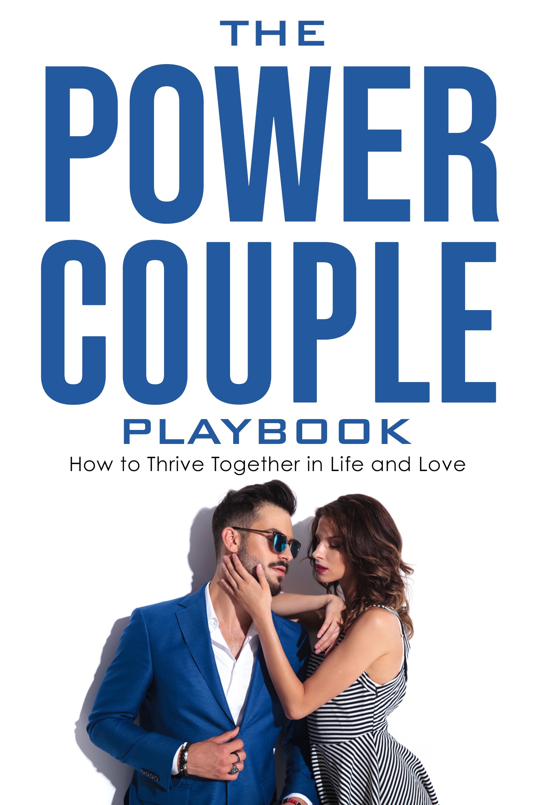 eBook cover of 'The Power Couple Playbook: How to Thrive in Life and Love' with a couple embracing on a white background.