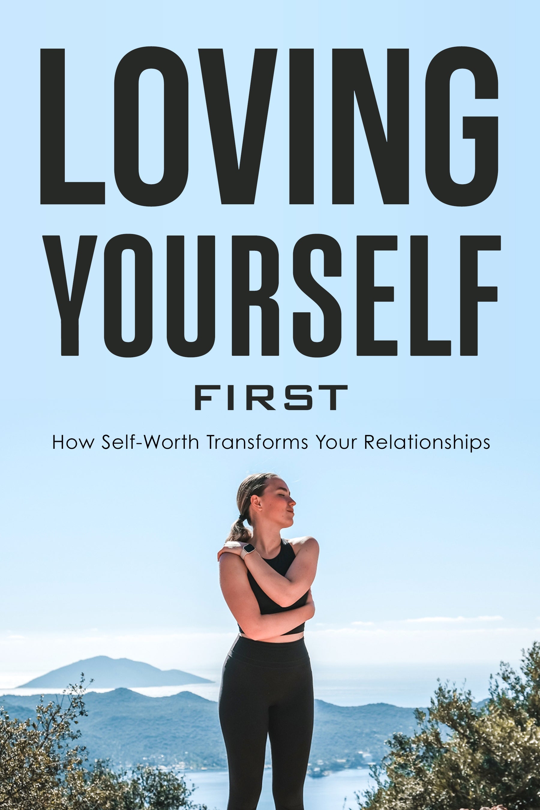 eBook cover with text 'Loving Yourself First: How Self-Worth Transforms Your Relationships' and a person standing outdoors. 