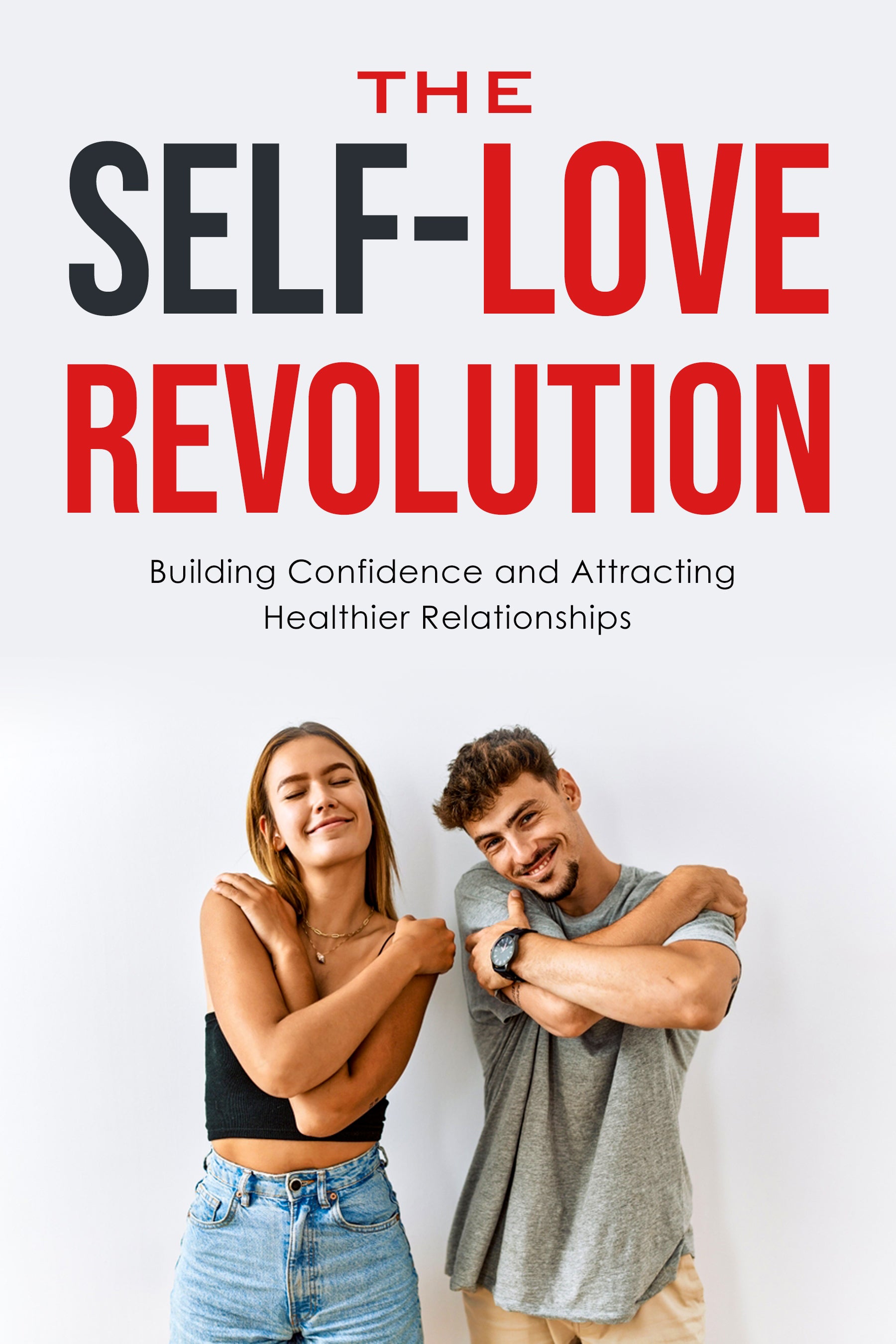 eBook cover of 'The Self-Love Revolution: Building Confidence and Attracting Healthier Relationships' with two people embracing on a white background