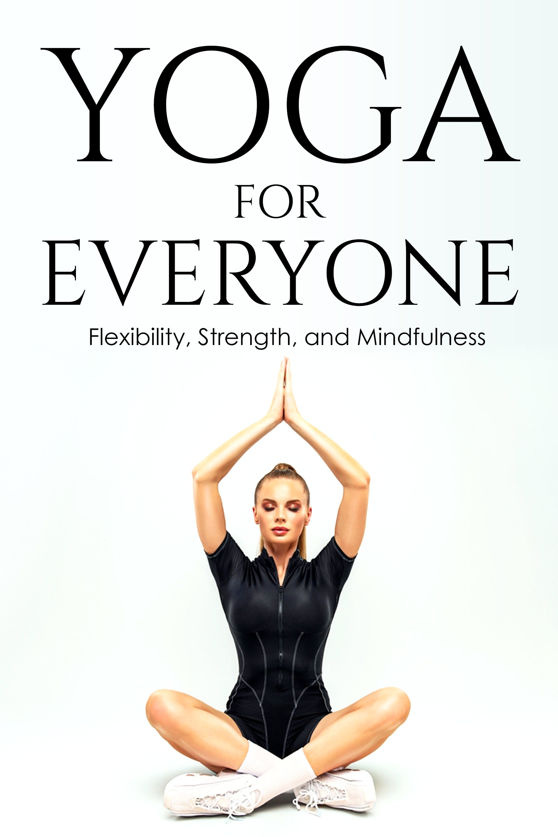Book cover of 'Yoga for Everyone: Flexibility, Strength, and Mindfulness' with a person in a yoga pose on a white background