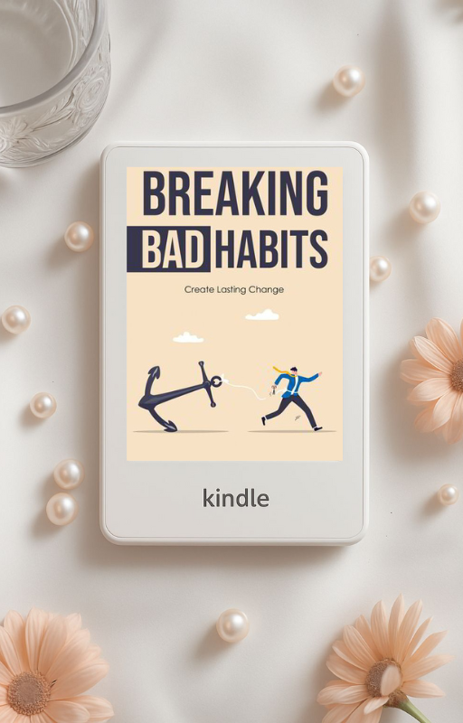 Breaking Bad Habits: Create Lasting Change (eBook)